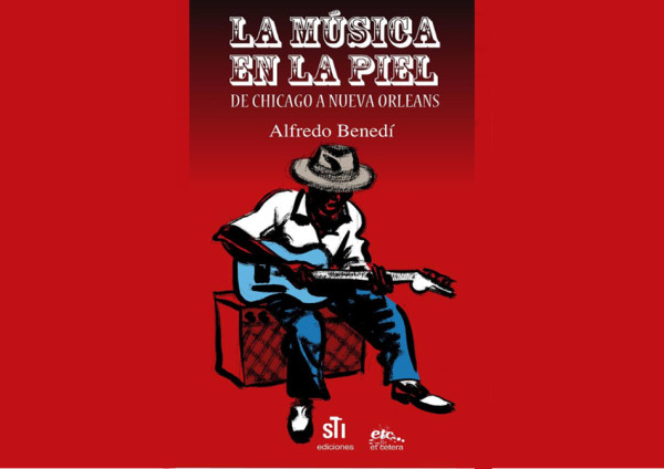 Portada del nuevo libro de Alfredo Benedí 'La música en la piel. De Chicago a Nueva Orleans'.