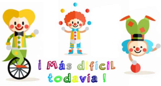 ¡Más difícil todavía! Circo