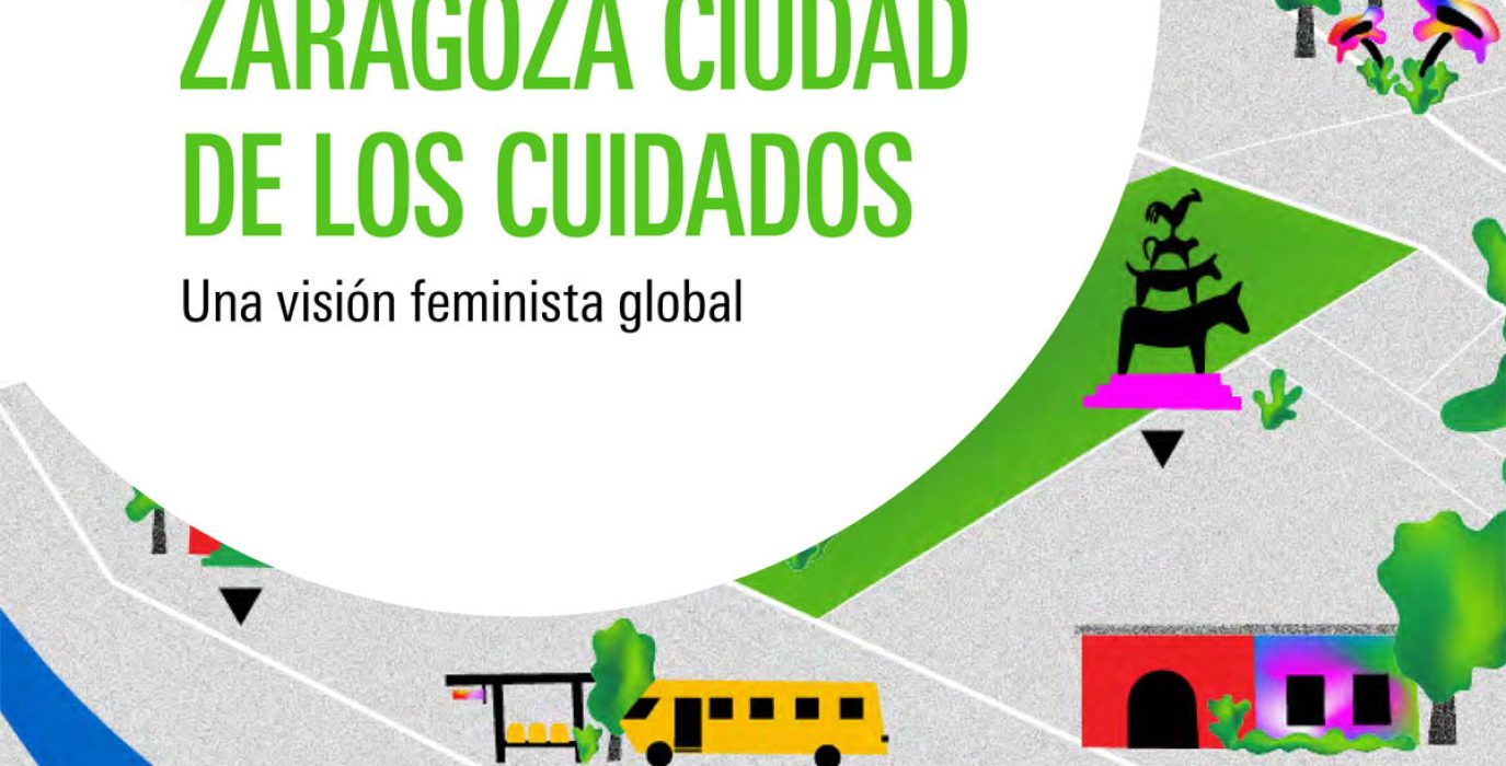 Zaragoza Ciudad de los Cuidados una visión feminista global Esther Moreno y Sofía Jimenez-1